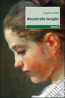 Biscotti alla vaniglia libro di Contini Angela