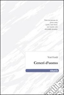 Ceneri d'uomo libro di Fenili Yuri