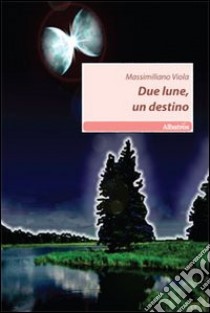 Due lune, un destino libro di Viola Massimiliano