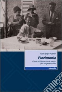 Pinzimonio. Come abbiamo riso e sorriso per tre generazioni libro di Fabbri Giuseppe