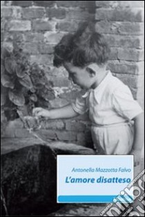 L'Amore disatteso libro di Mazzotta Falvo Antonella