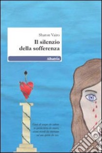 Il Silenzio della sofferenza libro di Vairo Sharon