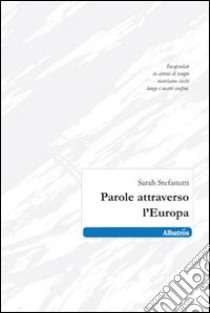 Parole attraverso l'Europa libro di Stefanutti Sarah