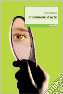 Frammenti d'arte libro di Villone Adele