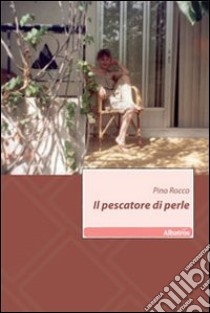 Il Pescatore di perle libro di Rocco Pino