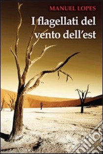 I Flagellati del vento dell'est libro di Lopes Manuel