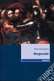 Borgorado libro di Giangreco Bruno