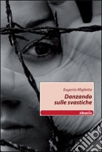 Danzando sulle svastiche libro di Miglietta Eugenio