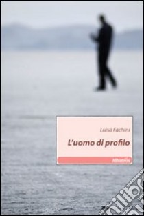 L'Uomo di profilo libro di Fachini Luisa