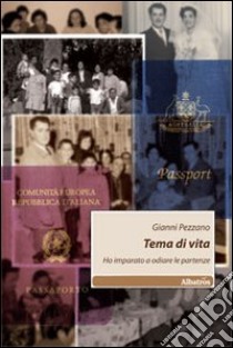 Tema di vita. Ho imparato a odiare le partenze libro di Pezzano Gianni