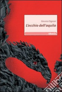 L'Occhio dell'aquila libro di Signori Gessica