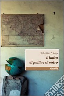 Il Ladro di palline di vetro libro di Levy Valentina G.