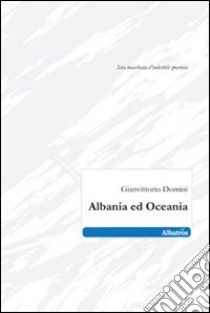 Albania ed Oceania libro di Domini Gianvittorio