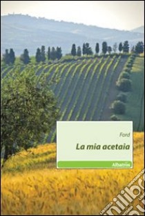 La Mia acetaia libro di Ford