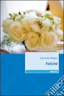 Felicità libro di Megan Lauscano