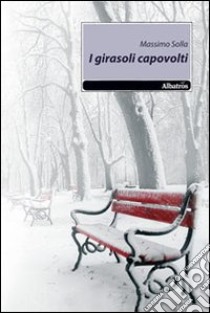 I Girasoli capovolti libro di Solla Massimo