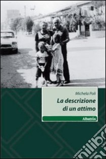 La Descrizione di un attimo libro di Poli Michela