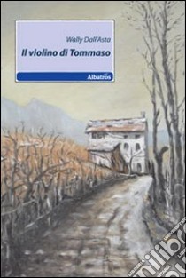 Il Violino di Tommaso libro di Dall'Asta Wally