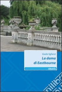 La Dama di Eastbourne libro di Sgherzi Giulia