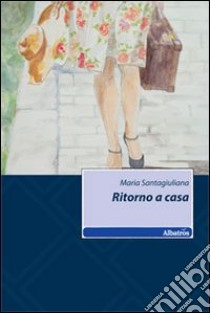 Ritorno a casa libro di Santagiuliana Maria