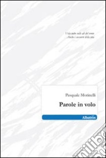 Parole in volo libro di Morinelli Pasquale