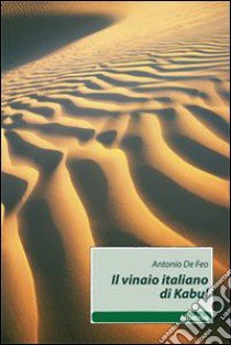 Il vinaio italiano di Kabul libro di De Feo Antonio