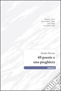 Sessantanove poesie e una preghiera libro di Bovina Sandro