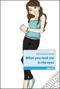 When you look me in the eyes libro di Miceli M. Giulia