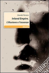 Inlad Empire. L'illusione e l'assenza libro di Persico Davide