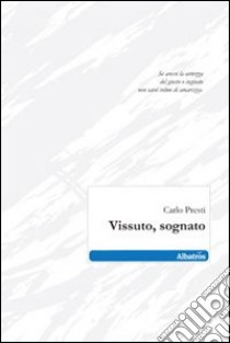 Vissuto, sognato libro di Presti Carlo