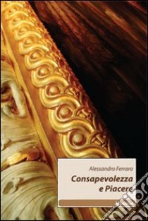 Consapevolezza e piacere libro di Ferraro Alessandro