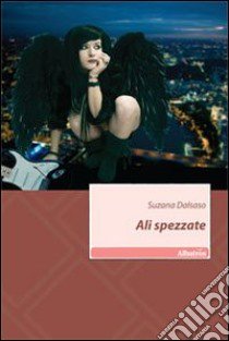 Ali spezzate libro di Dalsaso Suzana