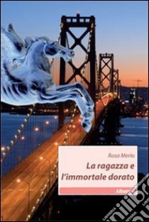 La Ragazza e l'immortale dorato libro di Merlo Rosa