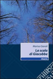 La Scala di Giacobbe libro di Giaroli Marisa