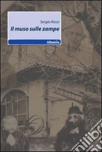 Il Muso sulle zampe libro di Rossi Sergio