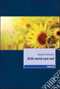 Erik verrà con noi libro di Poloniato Alfredo