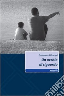 Un Occhio di riguardo libro di Filincieri Salvatore