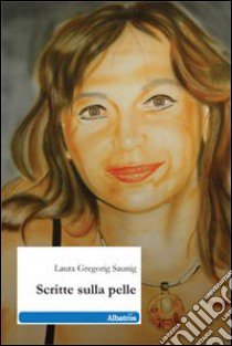 Scritte sulla pelle libro di Gregorig Saunig Laura