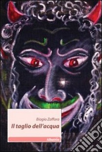 Il taglio dell'acqua libro di Zaffora Biagio