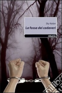 La fossa dei cadaveri libro di Nolan Sky