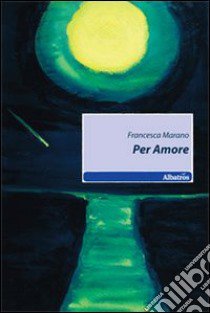 Per amore libro di Marano Francesca