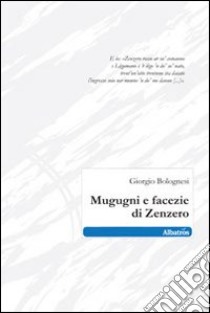 Mugugni e facezie di Zenzero libro di Bolognesi Giorgio