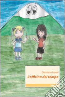 L'Officina del tempo libro di Isonni Damiana; Valiante Federica