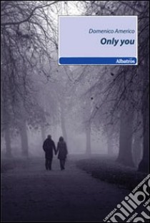 Only you libro di Americo Domenico