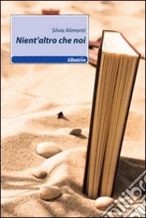 Nient'altro che noi libro di Alimonti Silvia