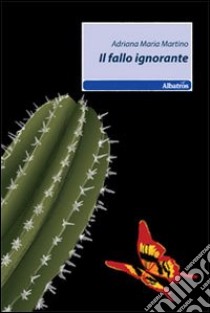 Il fallo ignorante libro di Martino Adriana M.