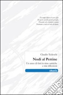 Nodi al pettine. Un anno di fatti in rime satiriche e mie riflessioni libro di Tedeschi Claudio