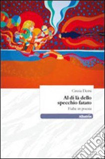 Al di là dello specchio fatato. Fiabe in poesia libro di Demi Cinzia