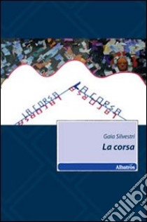 La corsa libro di Silvestri Gaia