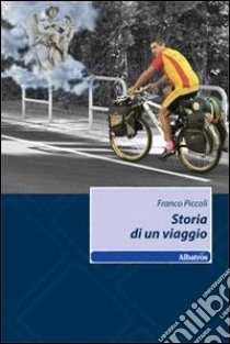 Storia di un viaggio libro di Piccoli Franco